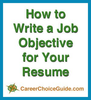 Instructions for writing a job objective for your resume at http://www.careerchoiceguide.com/resume-job-objectives.html