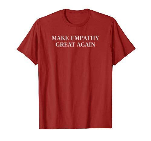 MAKE EMPATHY GREAT AGAIN T-Shirt !RALUPOP https://www.amazon.com/dp