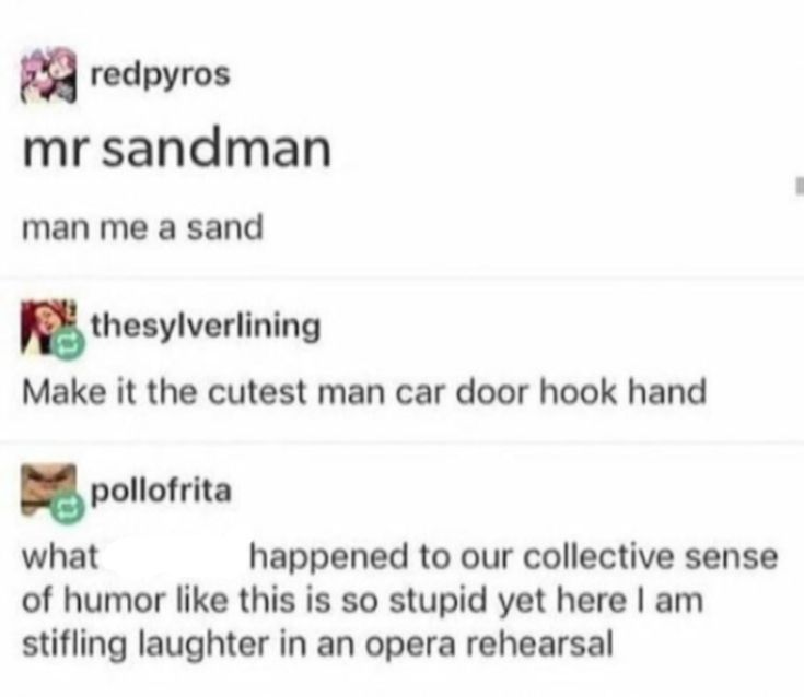Mr Sandman Man Me A Sand Lyrics Mr. Sandman, man me a sand | Funny tumblr posts, Tumblr funny, Laughing