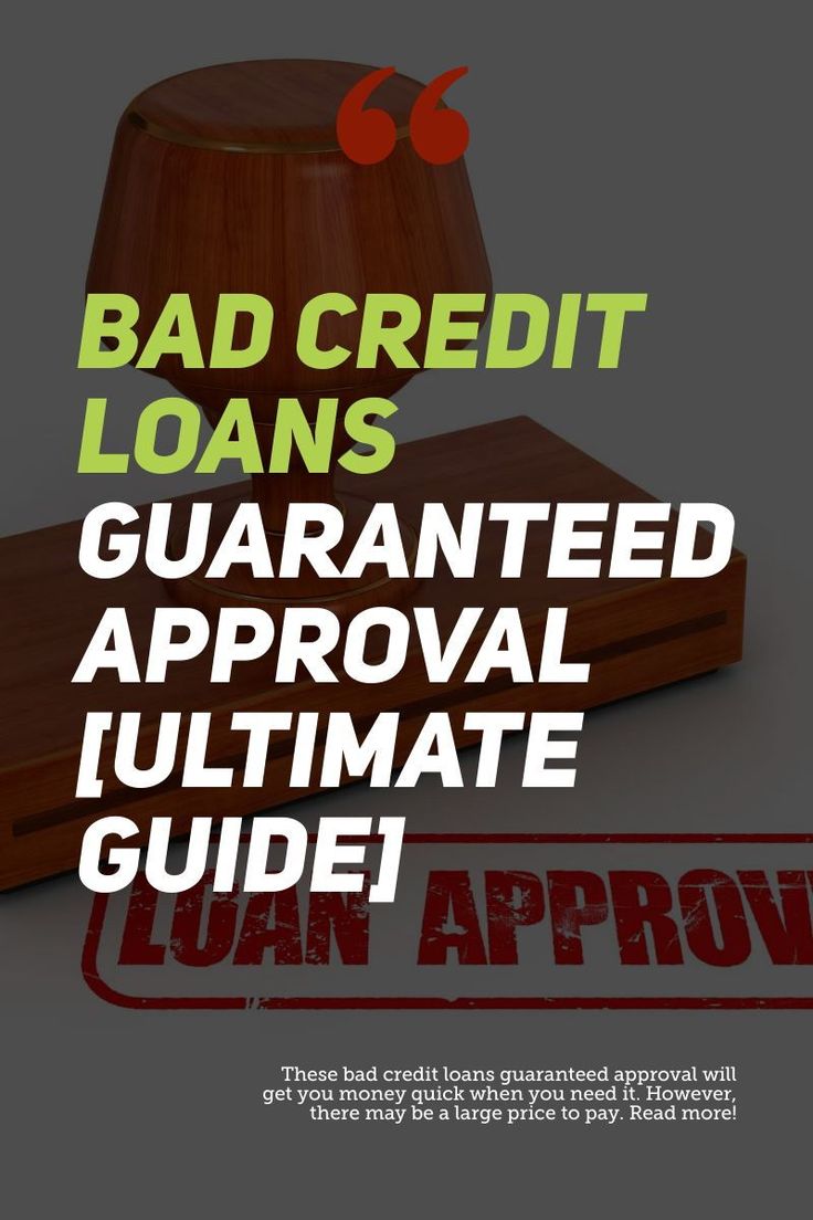 Bad Credit Loans Guaranteed Approval [Ultimate Guide] in 2020 No