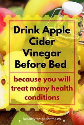 DRINK APPLE CIDER VINEGAR BEFORE BED BECAUSE YOU WILL