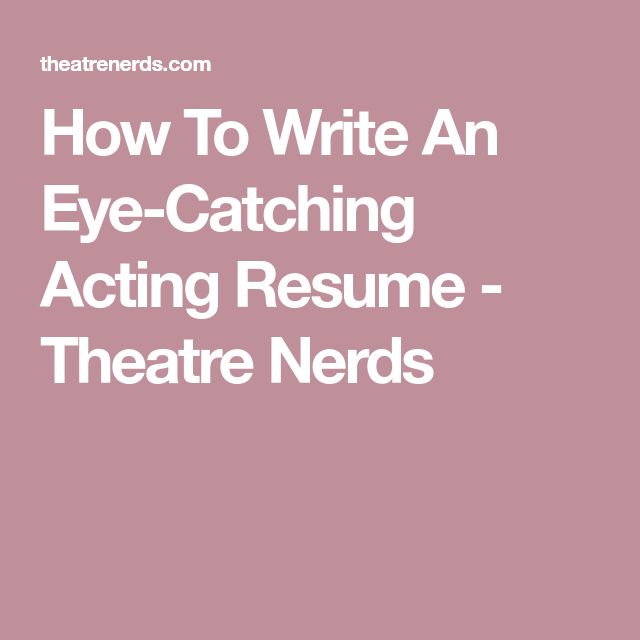 34 best acting images on Pinterest Broadway theatre, Acting tips - how to write an acting resume 34 best acting images on Pinterest Broadway theatre, Acting tips - how to write an acting resume