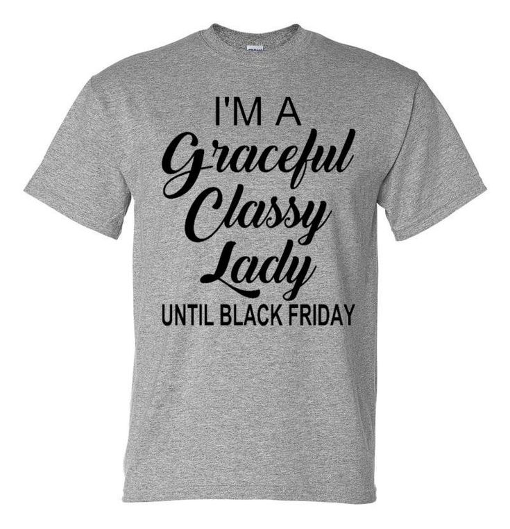 Black Friday "Graceful Classy Lady" Tee Classy women, Womens tees