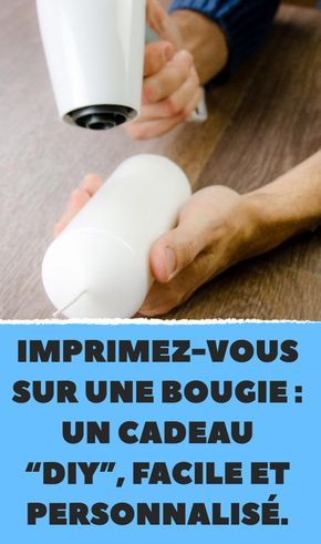 Imprimez-vous sur une bougie : un cadeau “DIY”, facile et personnalisé.