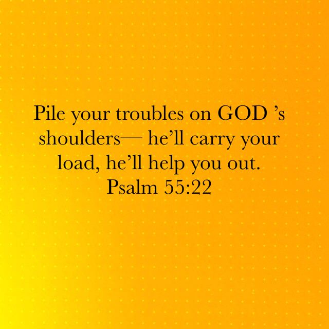 Psalm 55 22 23 The Message Psalms Psalm 55 22 Good People Psalm 55 22 23 The Message Psalms Psalm 55 22 Good People