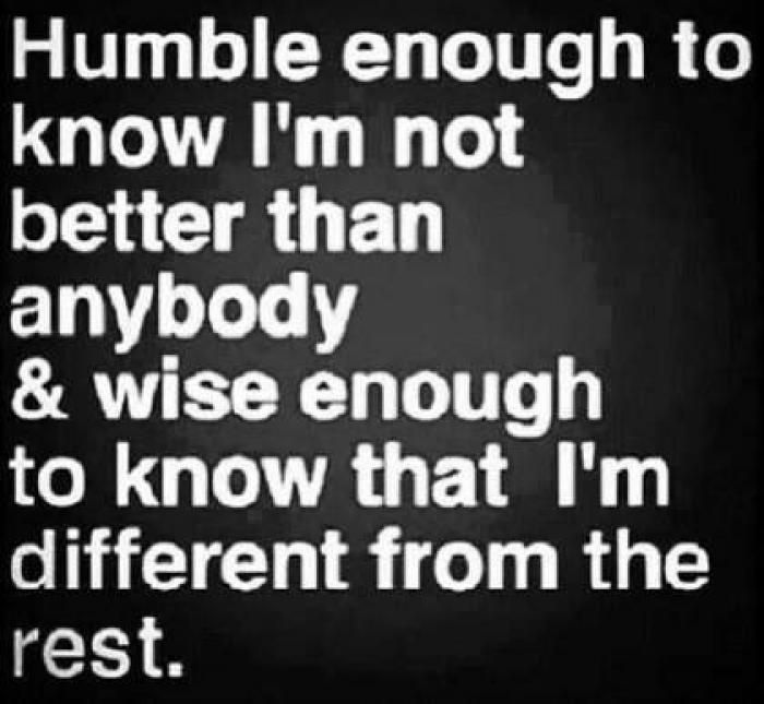 Love This Quote Humble Enough To Know I'm Not Better Than Anybody Gorgeous Quotes About Being Humble Love This Quote Humble Enough To Know I'm Not Better Than Anybody Gorgeous Quotes About Being Humble