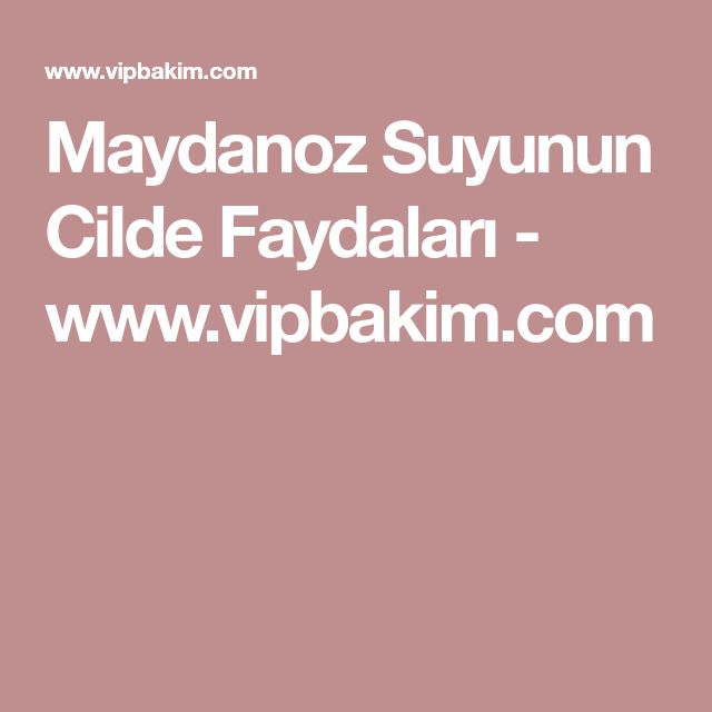 Maydanoz Suyunun Cilde Faydaları Çil, Saç ve