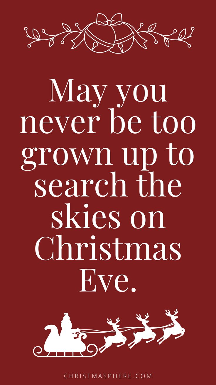 Ofw Christmas Quotes May you never be too grown up to search the skies on Christmas Eve