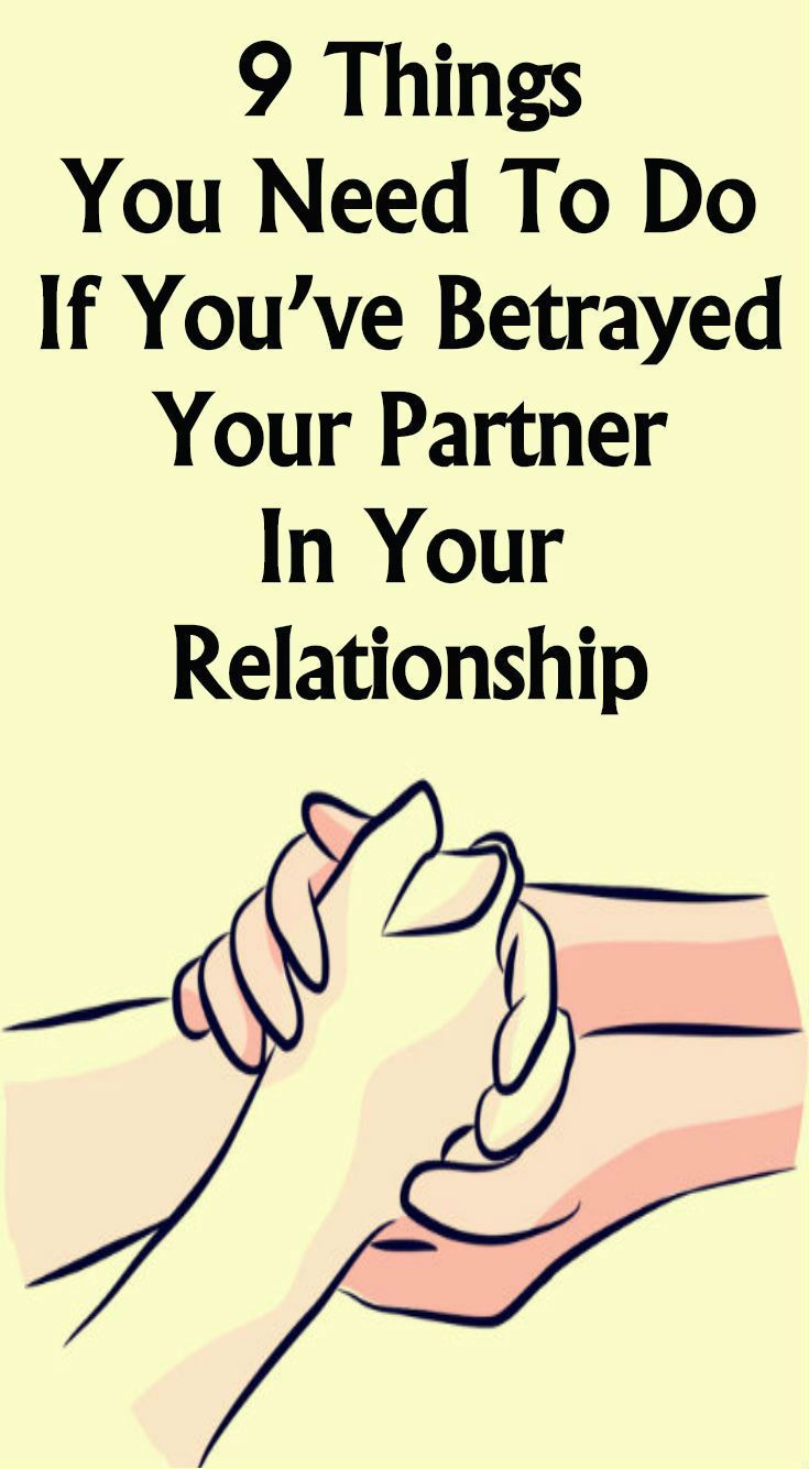 9 Things You Need To Do If You Ve Betrayed Your Partner In Your