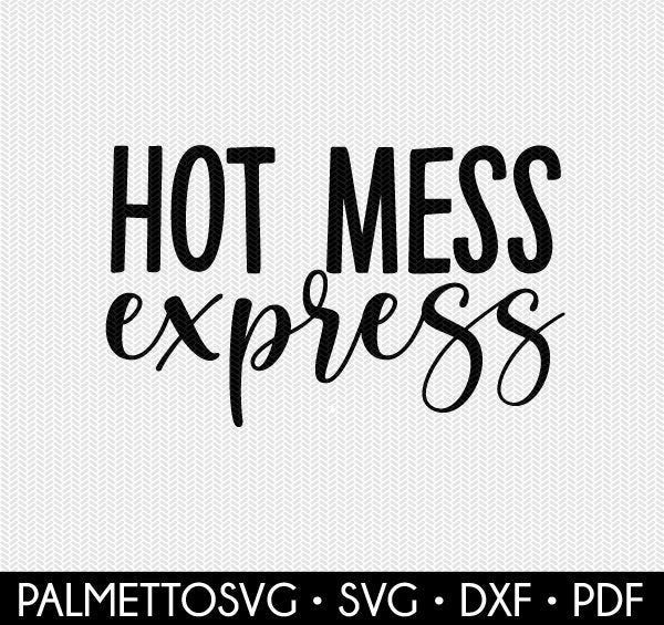 Hot Mess Express Svg Dxf File Instant Download Silhouette Etsy In 2020 Hot Mess Express Hot Mess Silhouette Cameo Files