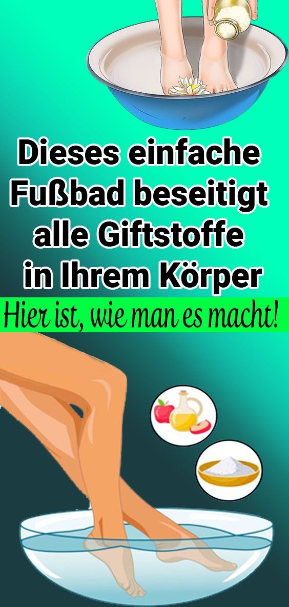 Dieses einfache Fußbad beseitigt alle Giftstoffe in Ihrem