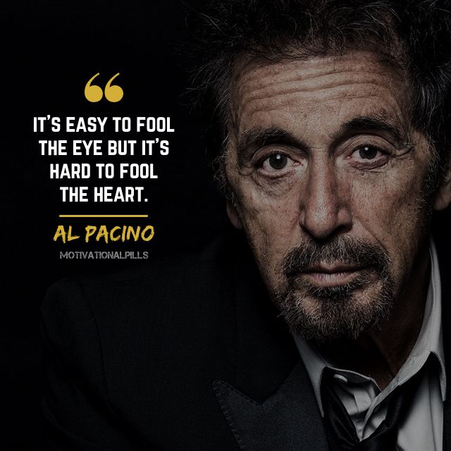 AL PACINO | Words to live by quotes, Inspirational uplifting quotes
