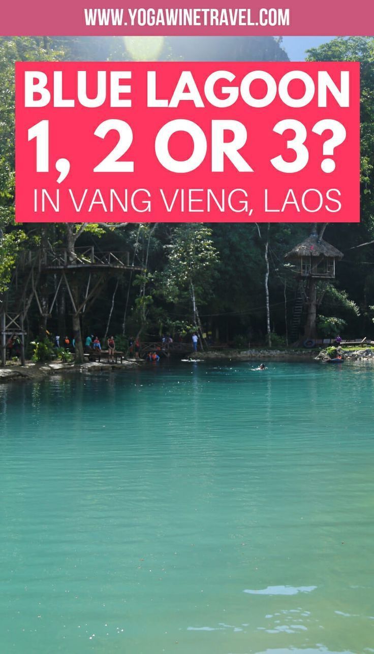 Visiting Vang Vieng In Laos Should You Go To Blue Lagoon 1 2 Or 3 Asia Destinations Laos Travel Adventurous Things To Do