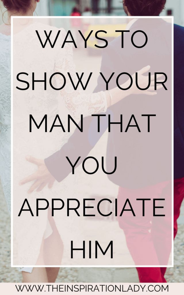 Ways To Show Your Man That You Appreciate Him Husband Appreciation ways-to-show-your-man-that-you-appreciate-him-husband-appreciation