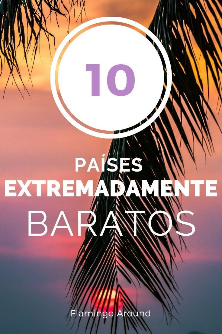 Los Países Más Baratos Del Mundo Viaja Low Cost Flamingo Around Paises Para Viajar Lugares Para Viajar Destinos Para Viajar
