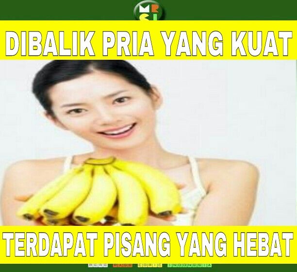 Dibalik Pria Yg Kuat Terdapat Pisang Yg Hebat Pisang Kekuatan Pria
