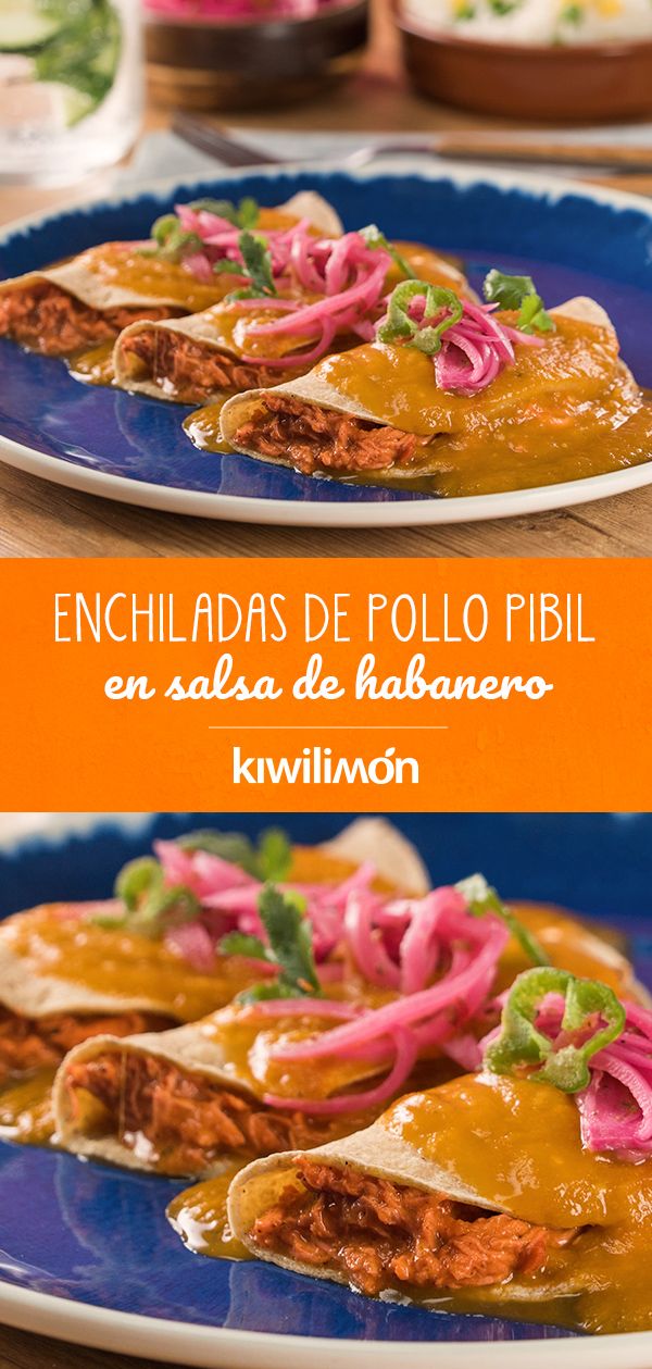 Enchiladas De Pollo Pibil En Salsa De Habanero Receta Enchiladas De Pollo Recetas De Comida Fáciles Recetas De Comida