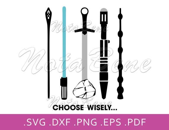 Choose Wisely Star Wars Harry Potter Doctor Who Weapon Svg Gandalf S Staff Darth Vader Jedi Lighsaber Harry Potter Wand Ar Choose Wisely Harry Potter Star Wars