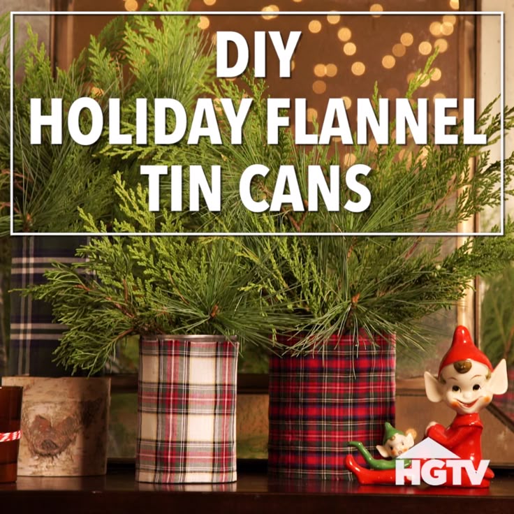 DIY Rustic Chistmas Holiday Flannel Tin Cans DIY Rustic Chistmas Holiday Flannel Tin Cans