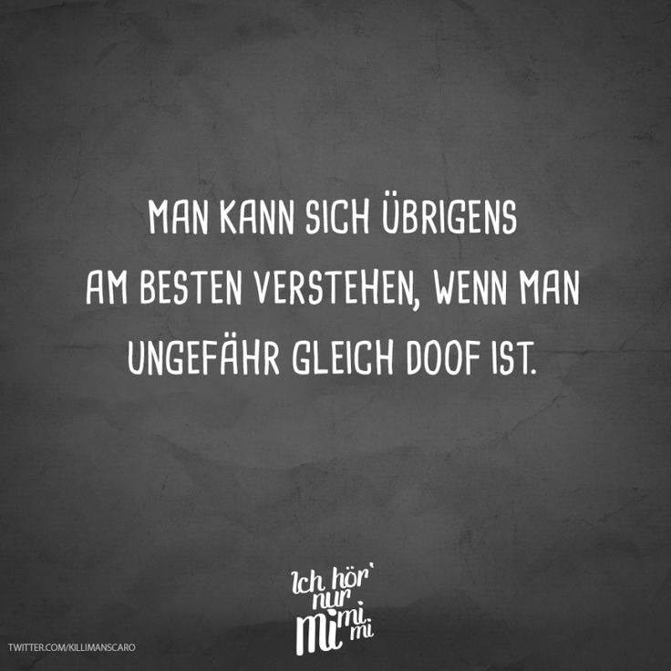 Visual Statements®️ Man kann sich übrigens am besten verstehen, wenn man ungefähr gleich doof ist. Sprüche / Zitate / Quotes / Ichhörnurmimimi … Visual Statements®️ Man kann sich übrigens am besten verstehen, wenn man ungefähr gleich doof ist. Sprüche / Zitate / Quotes / Ichhörnurmimimi …