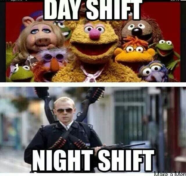 I'm night shift damned proud of it! 