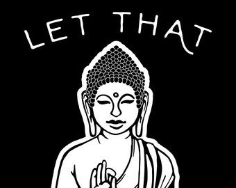 Let That Shit Go Buddha Art Print Green Von SundazeSociety Auf Etsy Let That Shit Go Buddha Art Print Green Von SundazeSociety Auf Etsy