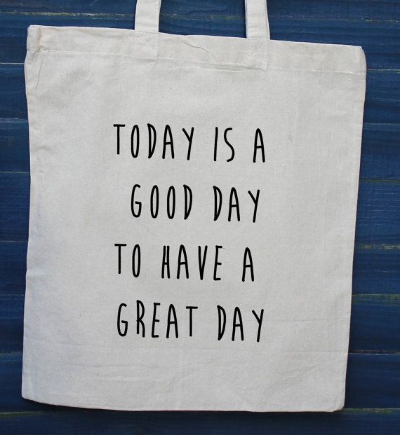 Inspirational Quote Grocery Bag Canvas Shopper Today Will be a Great Day Tote Bag Cotton Tote Bag Alphabet Bags Shoulder Bag