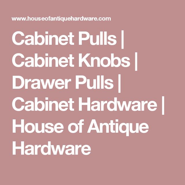 25 Best Hardware Images On Pinterest Cabinet Hardware, Door Cabinet Pulls | Cabinet Knobs | Drawer Pulls | Cabinet Hardware | House of Antique Hardware - 25 Best Hardware Images On Pinterest Cabinet Hardware, Door