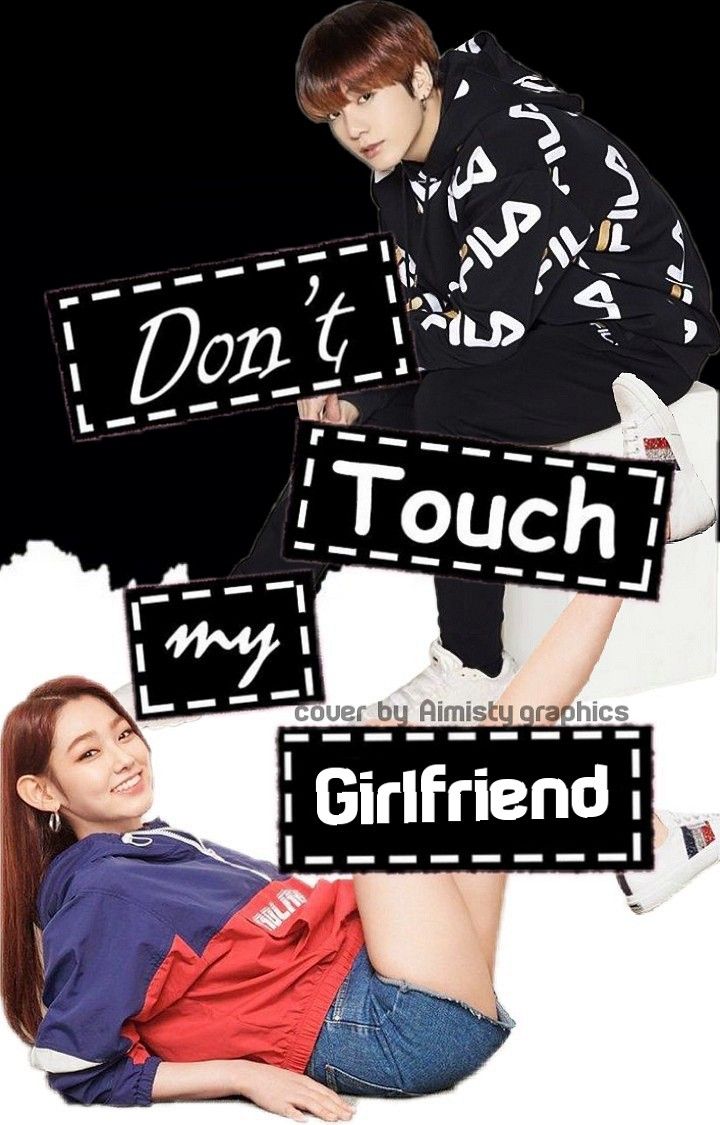 Don T Touch My Girlfriend Cover G Friend Wattpad