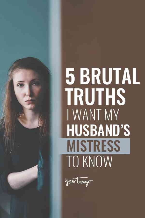 5 Brutal Truths I Want My Husbands Mistress To Know 5 Brutal Truths I Want My Husbands Mistress To Know