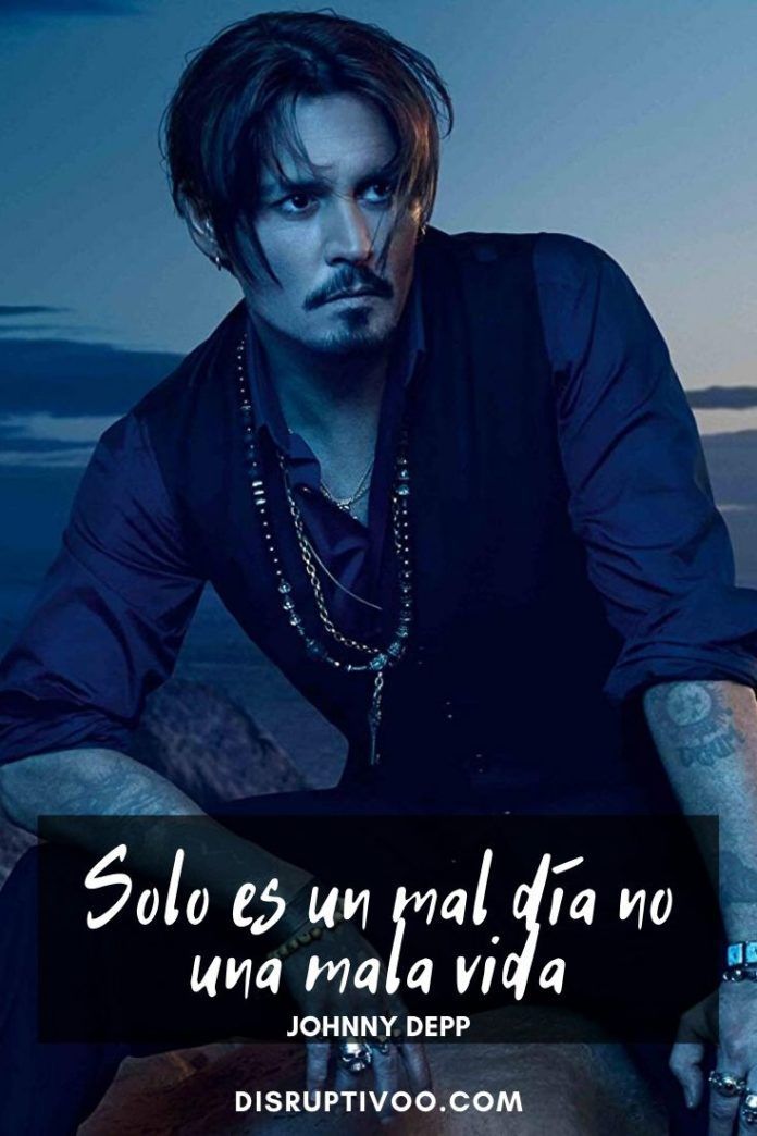Las Mejores 67 Frases Inspiradoras De Johnny Depp Johnny Depp Frases Mejores Frases De Películas Johnny Depp