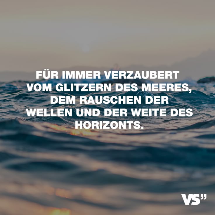 Für immer verzaubert vom Glitzern des Meeres, den Rauschen der Wellen und der Weite des Horizonts Für immer verzaubert vom Glitzern des Meeres, den Rauschen der Wellen und der Weite des Horizonts