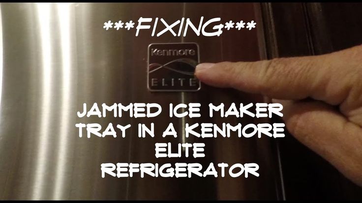 FIXING JAMMED ICE MAKER TRAY IN A KENMORE ELITE REFRIGERATOR | Kenmore