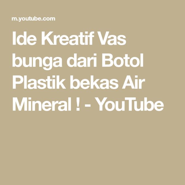 Ide Kreatif Vas Bunga Dari Botol Plastik Bekas Air Mineral Youtube Ide Kreatif Vas Bunga Dari Botol Plastik Bekas Air Mineral Youtube