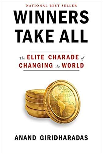 winner takes all the elite charade of changing the world winner takes all the elite charade of changing the world