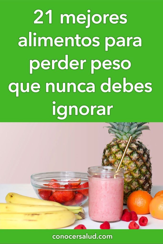 21 Mejores Alimentos Para Perder Peso Que Nunca Debes Ignorar Salud