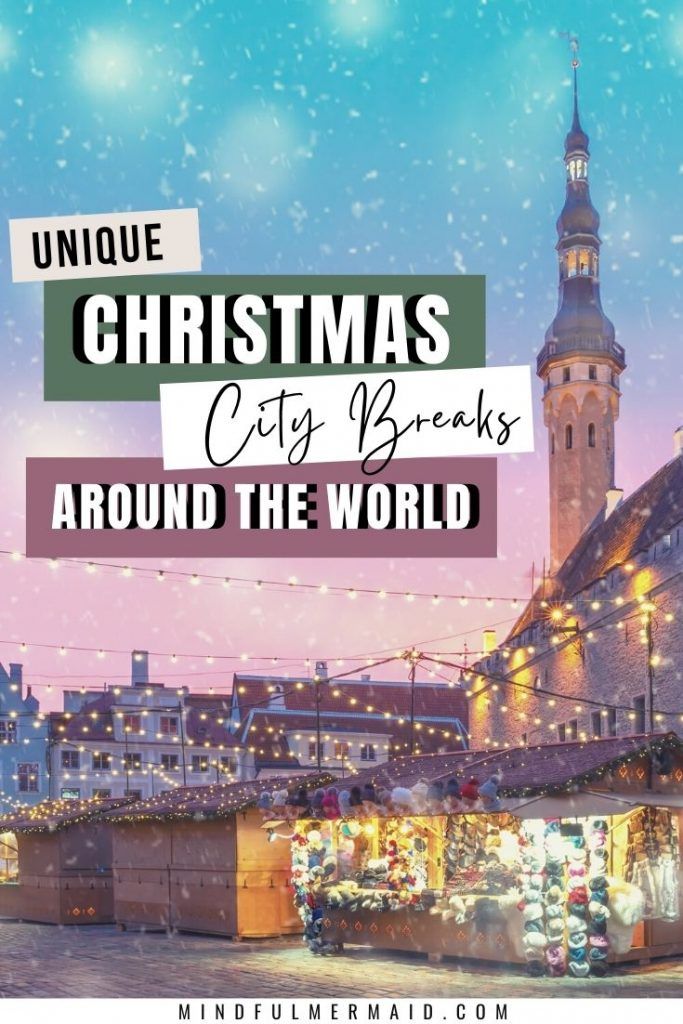 Best Christmas City Breaks To Take In 2020 The Mindful Mermaid In 2020 Christmas City Breaks Winter Travel Destinations City Break