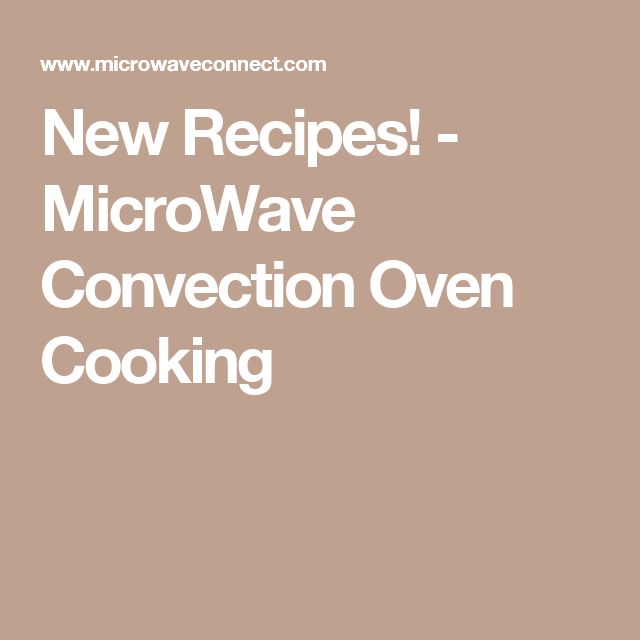 Best 25 Convection Microwave Oven Ideas On Pinterest New Recipes Microwave Convection Oven Cooking