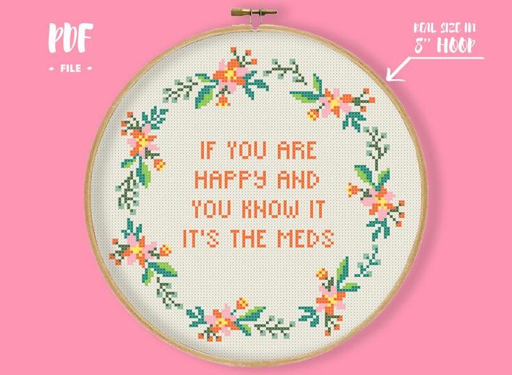 Funny cross stitch pattern If you/'re happy and you know it it/'s your meds easy beginner modern funny wall decor home decor floral wreath