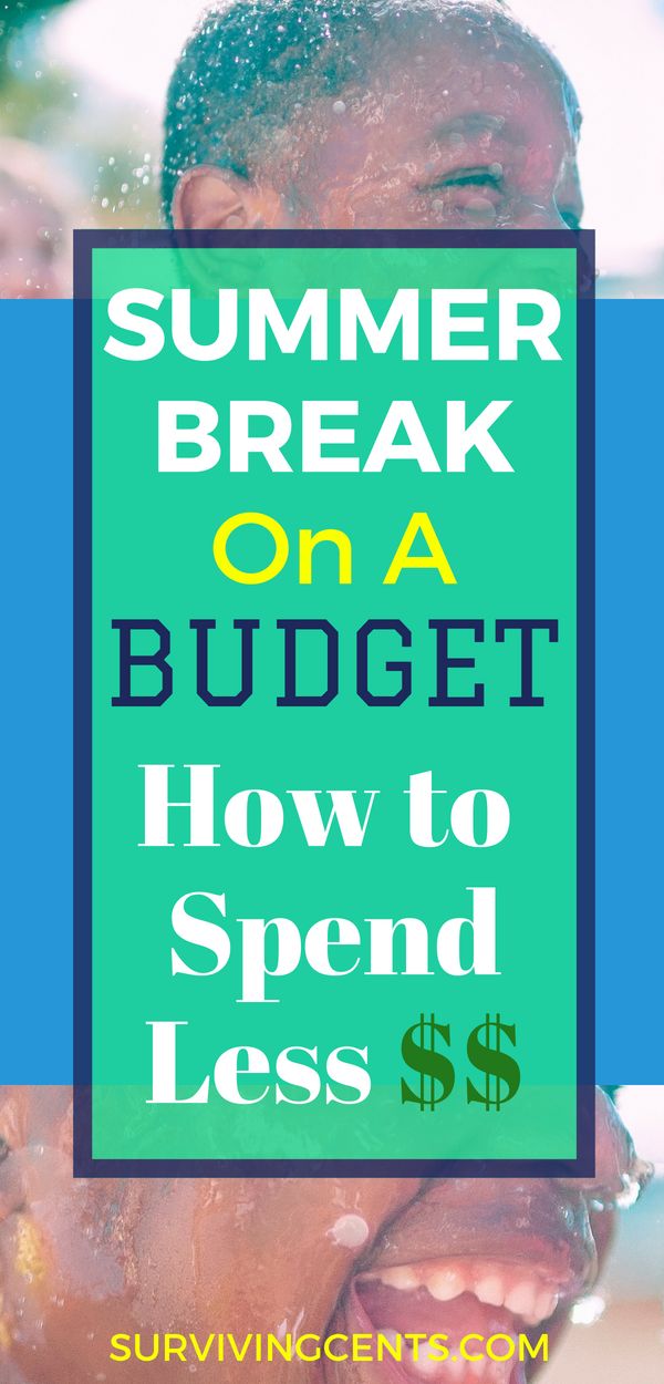 Summer Break on a Budget: How to Spend Less Money