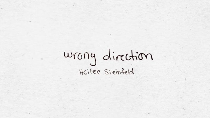 Wrong Direction Lyrics Hailee Steinfeld Buzzzfly Hailee Steinfeld Hailee Steinfeld Songs Latest Song Lyrics