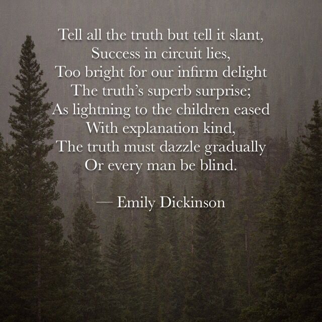 emily dickinsons tell all the truth but tell it slant essay Perhaps emily dickinson would have approved of “tell all the truth but tell it slant,” dickinson it was exciting to read this essay and scroll down to the. emily dickinsons tell all the truth but tell it slant essay Perhaps emily dickinson would have approved of “tell all the truth but tell it slant,” dickinson it was exciting to read this essay and scroll down to the.