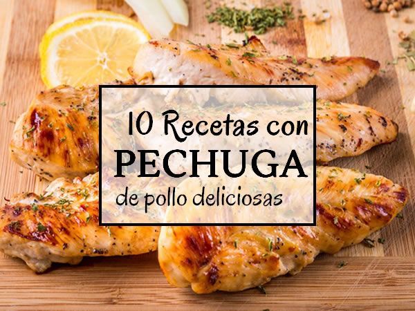 10 Recetas Con Pechuga De Pollo Deliciosas 10 Con De Deliciosas Pechuga Poll Recetas Con Pechuga Recetas Con Pechuga De Pollo Cocinar Pechugas De Pollo