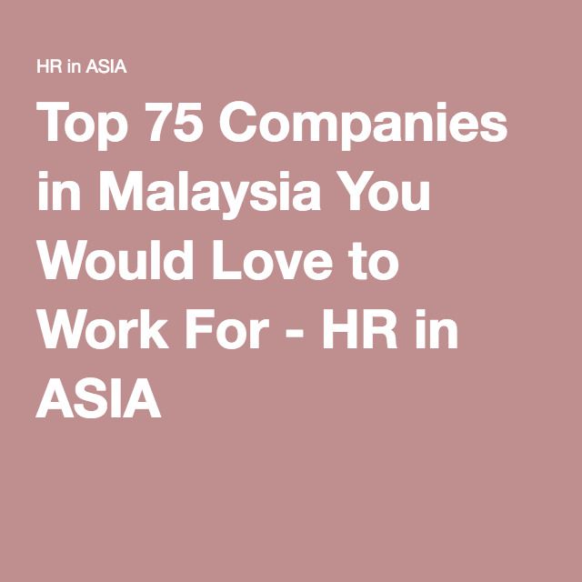 Top 75 Companies in Malaysia You Would Love to Work For HR in ASIA
