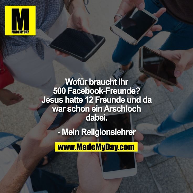“Wofür braucht ihr 500 Facebook-Freunde? Jesus hatte 12 Freunde und da war schon ein Arschloch dabei.” -Mein Religionslehrer- #lustig #lustigesprüch… “Wofür braucht ihr 500 Facebook-Freunde? Jesus hatte 12 Freunde und da war schon ein Arschloch dabei.” -Mein Religionslehrer- #lustig #lustigesprüch…