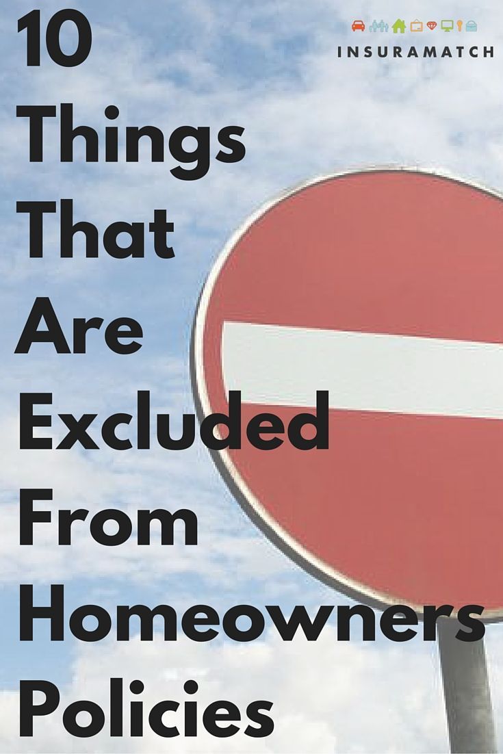 10 Surprising Things That Are Excluded In Most Homeowner Insurance Policies Homeowners Insurance Homeowners
