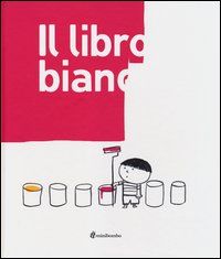 Il Libro Bianco Silvia Borando Lorenzo Clerici E Elisabetta Pica 2013 Il Libro Bianco Silvia Borando Lorenzo Clerici E Elisabetta Pica 2013