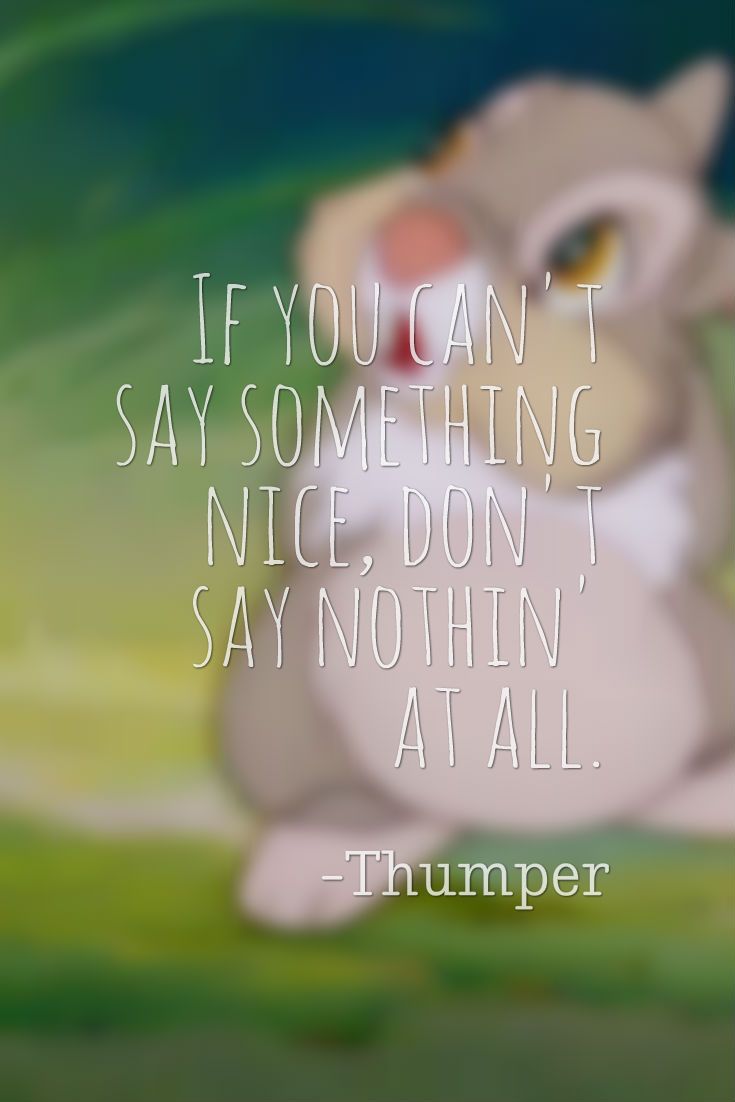 Bambi If You Can T Say Something Nice "If you can't say something nice, don't say nothin' at all." --Thumper