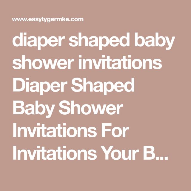 diaper shaped invitation template best 25 diaper invitation template ideas on pinterest diaper shaped invitation template best 25 diaper invitation template ideas on pinterest