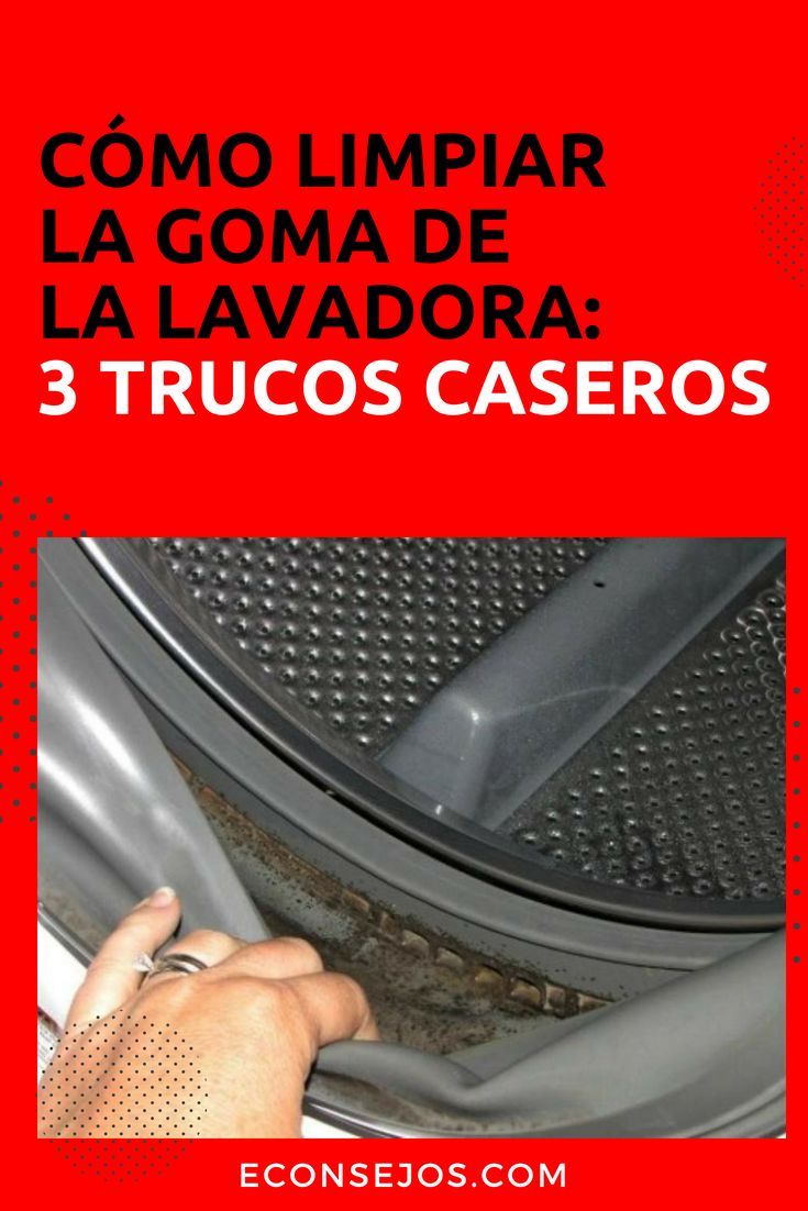 Cómo Limpiar La Goma De La Lavadora Para No Ensuciar Tus Ropas Limpiar Lavadoras Como Limpiar Lavadora Limpiar Goma Lavadora